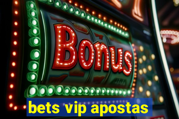 bets vip apostas